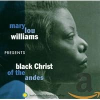 Mary Lou Williams Presents: Black Christ Of The Andes