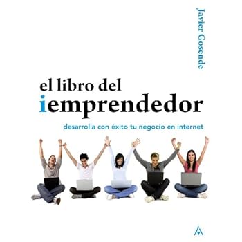 El libro del iEmprendedor. Desarrolla con éxito tu negocio en Internet (Títulos Especiales) El libro del iEmprendedor. Desarrolla con éxito tu negocio en Internet (Títulos Especiales)