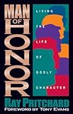 Man of Honor: Living the Life of Godly Character