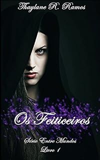 Livro Os Feiticeiros: (Série Entre Mundos - Livro 1)