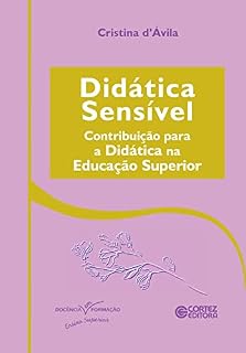 Livro Didática sensível: contribuição para a didática na educação superior (Coleção Docência em Formação: Ensino Superior)