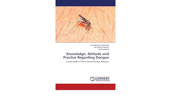 Knowledge, Attitude and Practice Regarding Dengue: A case study in 