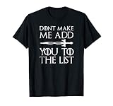Don't Make Me Add You To List Medieval-Throne Style Tshirt