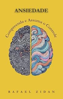 Livro ANSIEDADE: Compreenda e Assuma o Controle Definitivo