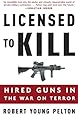 Licensed to Kill: Hired Guns in the War on Terror