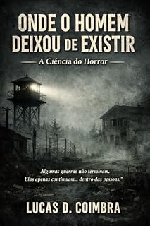 Livro Onde o Homem deixou de existir: A Ciencia do horror (Cartas da Guerra Livro 4)