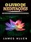 Livro O Livro de Meditações (Traduzido): 365 Meditações para viver uma Vida inspirada