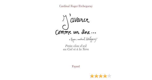 J Avance Comme Un Ane A Temps Et A Contretemps Nouv Edition Religieux 28 French Edition Etchegaray Cardinal Roger Amazon Com Books