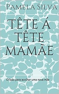 Livro Tête á tête mamãe: Criado para acolher uma nova mãe