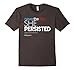 Nevertheless She Persisted Feminist Quote T-Shirt