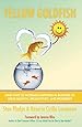 Yellow Goldfish: Nine Ways to Increase Happiness in Business to Drive Growth, Productivity, and Prosperity