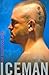 Iceman: My Fighting Life by Chuck Liddell, Chad Millman