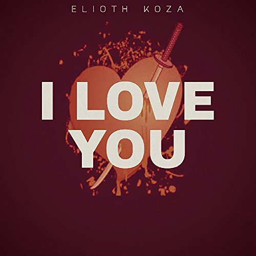 elioth koza i love you elioth koza i love you