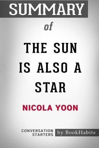 Summary of the Sun Is Also a Star by Nicola Yoon: Conversation Starters