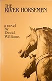 The River Horsemen, Williams, David, 0887840868