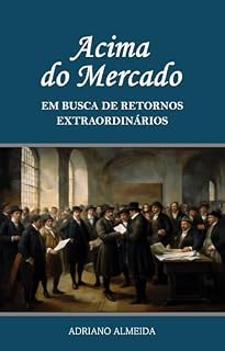 Livro Acima do Mercado : Em Busca de Retornos Extraordinários