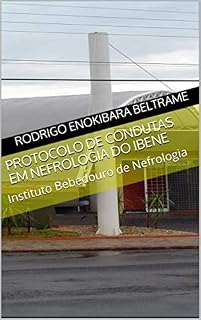 Livro Protocolo de Condutas em Nefrologia do IBENE: Instituto Bebedouro de Nefrologia