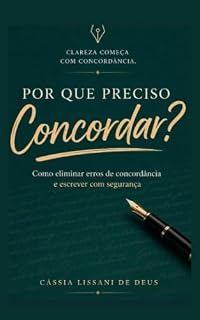 Livro POR QUE PRECISO CONCORDAR?: Como eliminar falhas de concordância e escrever com segurança.