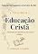 Livro Educação Cristã: A Doutrina do Ministério do Ensino Bíblico (Coleção Mensageiros a Serviço do Rei Livro 6)