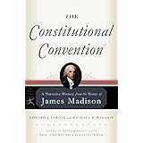 The Constitutional Convention: A Narrative History from the Notes of James Madison (Modern Library Classics)