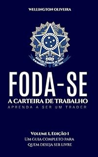 Livro Foda-se a carteira de trabalho: Um guia completo para quem deseja ser livre