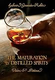 The Maturation of Distilled Spirits: Vision & Patience The Maturation of Distilled Spirits: Vision & Patience