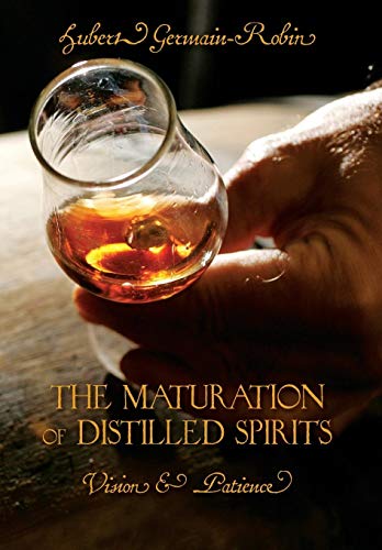 The Maturation of Distilled Spirits: Vision & Patience The Maturation of Distilled Spirits: Vision & Patience