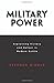 Military Power: Explaining Victory and Defeat in Modern Battle