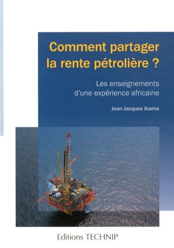 Comment partager la rente pétrolière : Les enseignements d'une expérience africaine by Jean-Jacques Ikama