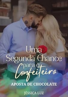 Livro UMA SEGUNDA CHANCE PARA O CONFEITEIRO: APOSTA DE CHOCOLATE
