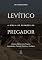 Livro Levítico: A Bíblia de Sermões do Pregador: Esboços Bíblicos Para Pregação Expositiva e Estudos Bíblicos (Pentateuco: Esboços Bíblicos, Sermões Expositivos e Estudos Bíblicos)