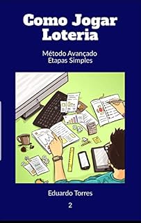 Livro Como Jogar A Loteria: Método Avançado em Etapas Simples (Como Jugar a la Loteria Livro 1)