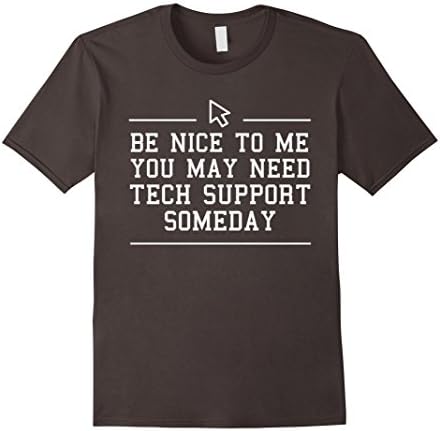 Men's Be Nice To Me You May Need Tech Support One Day Shirt Large Asphalt