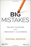 Big Mistakes: The Best Investors and Their Worst Investments (Bloomberg)
