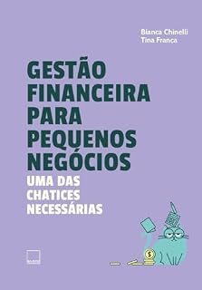 Livro GESTÃO FINANCEIRA PARA PEQUENOS NEGÓCIOS: UMA DAS CHATICES NECESSÁRIAS