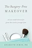 The Surgery-Free Makeover: All You Need to Know for Great Skin and a Younger Face