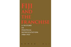 Fiji and the Franchise: A History of Political Representation, 1900¿1937
