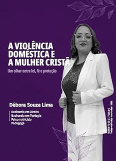 Livro A VIOLÊNCIA DOMÉSTICA E A MULHER CRISTÃ: Um olhar entre lei, fé e proteção