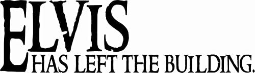 Elvis Has Left The Building 11 x 22 Vinyl Wall Art Decal by Scripture Wall Art.Great Gift, Easy to Apply and includes Our Exclusive "Goof Proof Guarantee"