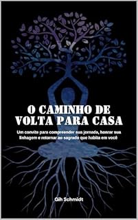 Livro O caminho de volta para casa: um convite para compreender sua jornada, honrar sua linhagem e retornar ao Sagrado que habita em você