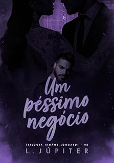 Livro Um Péssimo Negócio (Irmãos Lombardi Livro 2)