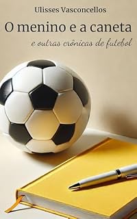 Livro O menino e a caneta e outras crônicas de futebol