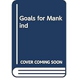 Goals for Mankind: A Report to the Club of Rome on the New Horizons of Global Community