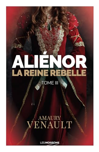 Aliénor: 03: La reine rebelle