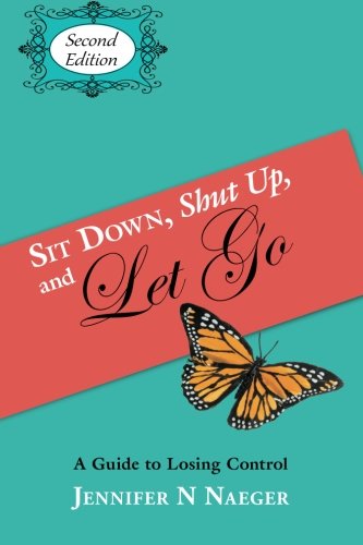 Sit Down, Shut Up and Let Go: A Guide to Losing Control