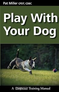 Play with Your Dog (Dogwise Training Manual)