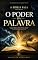 Livro O Poder da Palavra . A BIBLIA FALA: O QUE A BIBLIA REALMENTE ENSINA SOBRE AQUILO QUE SAI DA BOCA E TRANSFORMA DESTINOS