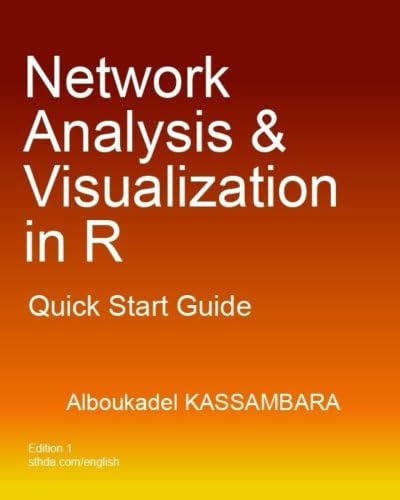 Network Analysis and Visualization in R: Quick Start Guide