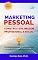 Livro MARKETING PESSOAL : CONSTRUA SUA IMAGEM PROFISSIONAL E SOCIAL (Negociação, Marketing e Vendas)