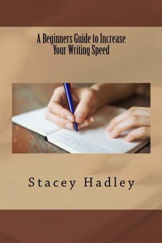 A Beginners Guide to Increase Your Writing Speed Paperback – 10 May 2016